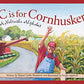 C is for Cornhusker: A Nebraska Alphabet (Discover America State by State)