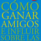 Cómo ganar amigos e influir sobre las personas / How to Win Friends & Influence People (Spanish Edition)