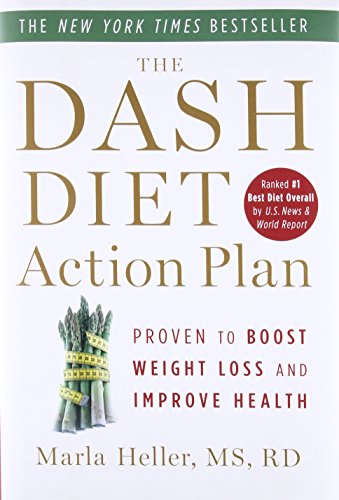 The DASH Diet Action Plan: Proven to Boost Weight Loss and Improve Health