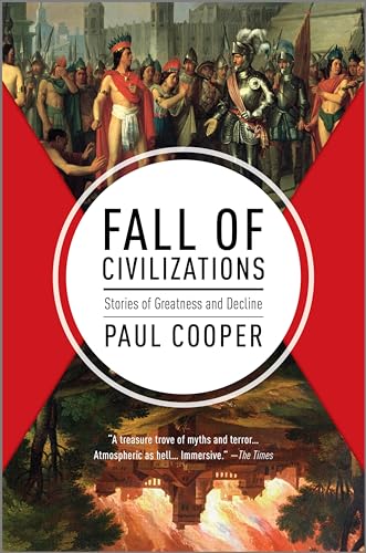 Fall of Civilizations: Stories of Greatness and Decline