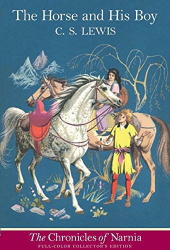 The Horse and His Boy (The Chronicles of Narnia, Full-Color Collector's Edition)