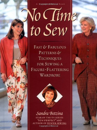 No Time to Sew : Fast & Fabulous Patterns & Techniques for Sewing a Figure-Flattering Wardrobe