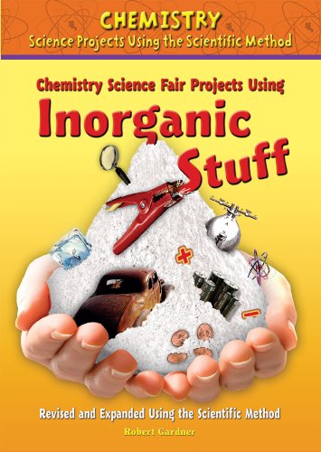 Chemistry Science Fair Projects Using Inorganic Stuff (Chemistry Science Projects Using the Scientific Method)