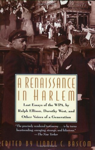 A Renaissance in Harlem: Lost Essays of the WPA, by Ralph Ellison, Dorothy West, and Other Voices of a Generation