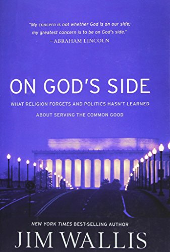 On God's Side: What Religion Forgets and Politics Hasn't Learned about Serving the Common Good