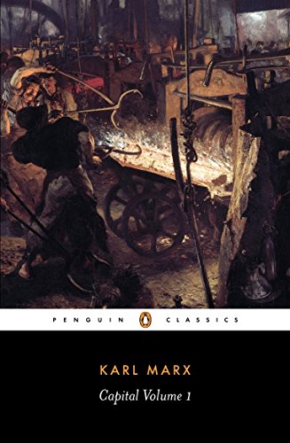 Capital: Volume 1: A Critique of Political Economy (Penguin Classics)