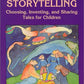 Creative Storytelling: Choosing, Inventing, & Sharing Tales for Children