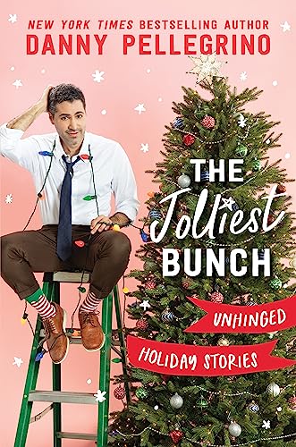 The Jolliest Bunch: Unhinged Holiday Stories