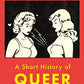 A Short History of Queer Women