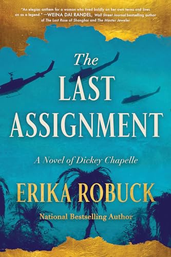 The Last Assignment: A Novel of Dickey Chapelle