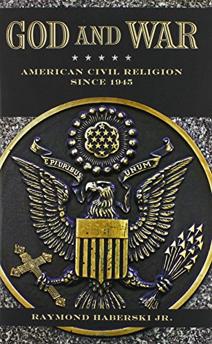 God and War: American Civil Religion since 1945