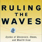 Ruling the Waves: Cycles of Discovery, Chaos, and Wealth, from the Compass to the Internet