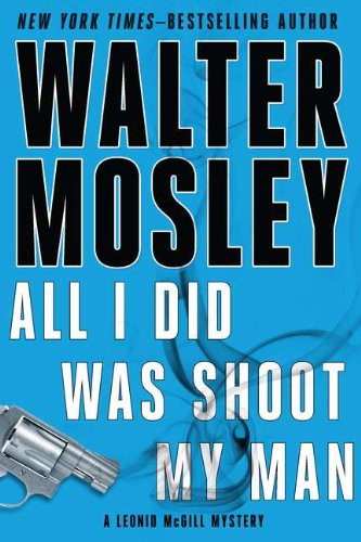 All I Did Was Shoot My Man (Leonid Mcgill Mysteries)