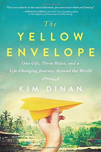 The Yellow Envelope: One Gift, Three Rules, and A Life-Changing Journey Around the World