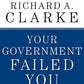 Your Government Failed You: Breaking the Cycle of National Security Disasters