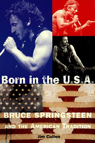 Born in the U.S.A.: Bruce Springsteen and the American Tradition