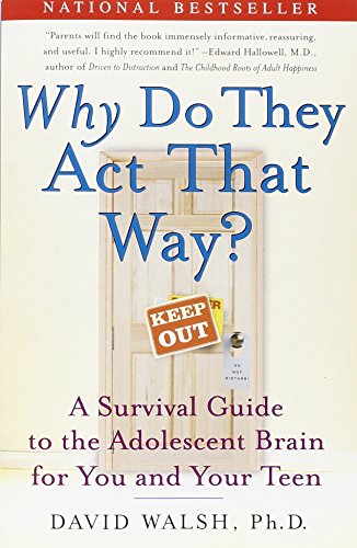 WHY Do They Act That Way?: A Survival Guide to the Adolescent Brain for You and Your Teen