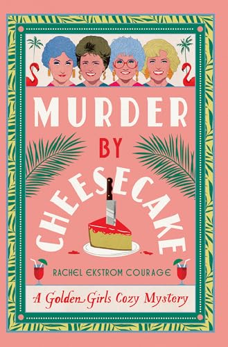 Murder by Cheesecake (A Golden Girls Cozy Mystery, 1)