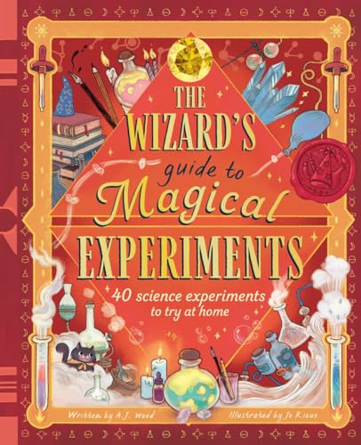 The Wizard's Guide to Magical Experiments: 40 Science Experiments to Try at Home (The Wizard's Guides)