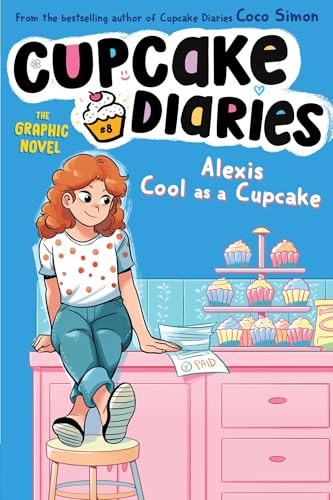 Alexis Cool as a Cupcake The Graphic Novel (Cupcake Diaries: The Graphic Novel)