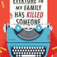 Everyone in My Family Has Killed Someone: A Novel