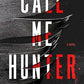 Call Me Hunter: A Novel