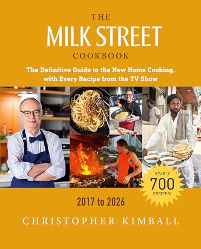 The Milk Street Cookbook: The Definitive Guide to the New Home Cooking, with Every Recipe from the TV Show, 2017-2026