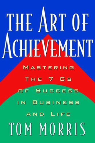 Art of Achievement: Mastering the 7 C's of Success in Business and Life