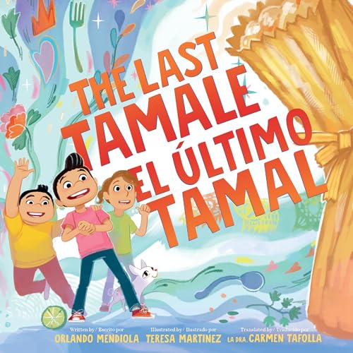 The Last Tamale/El último tamal: Great for Holiday and Christmas Reading or Gifting
