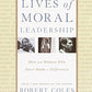 Lives of Moral Leadership: Men and Women Who Have Made a Difference