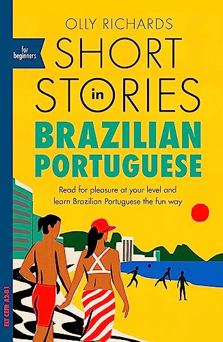 Short Stories in Brazilian Portuguese for Beginners: Read for pleasure at your level, expand your vocabulary and learn Brazilian Portuguese the fun way!