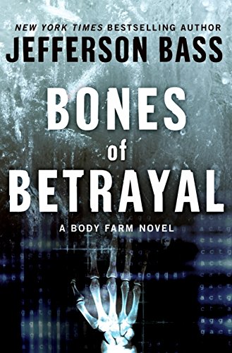 Bones of Betrayal: A Body Farm Novel