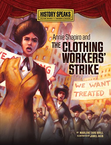 Annie Shapiro and the Clothing Workers' Strike (History Speaks: Picture Books Plus Reader's Theater)
