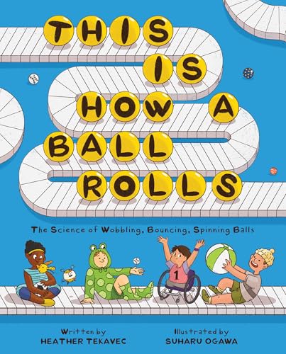 This Is How a Ball Rolls: The Science of Wobbling, Bouncing, Spinning Balls