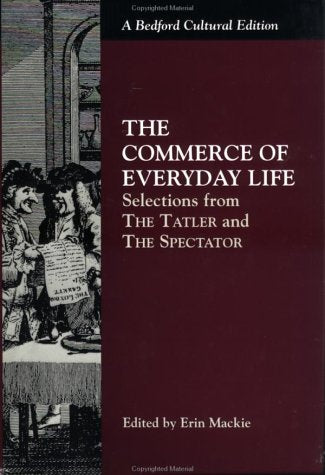 The Commerce of Everyday Life: Selections from the Tatler and the Spectator;Bedford Cultural Editions