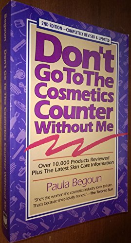 Don't Go to the Cosmetics Counter Without Me: An Eye Opening Guide to Brand Name Cosmetics