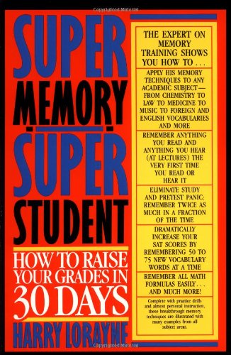 Super Memory - Super Student: How to Raise Your Grades in 30 Days