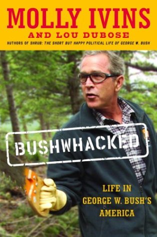 Bushwhacked: Life in George W. Bush's America