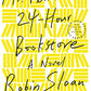 Mr. Penumbra's 24-Hour Bookstore (10th Anniversary Edition): A Novel