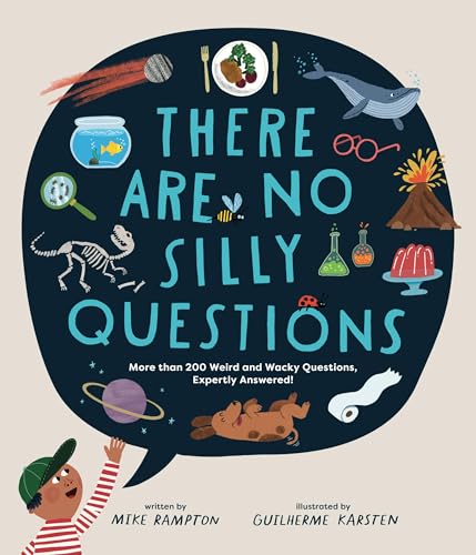 There Are No Silly Questions: More than 200 Weird and Wacky Questions, Expertly Answered!