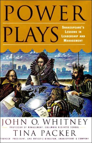 Power Plays: Shakespeare's Lessons in Leadership and Management