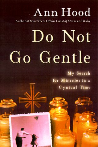 Do Not Go Gentle: My Search for Miracles in a Cynical Time