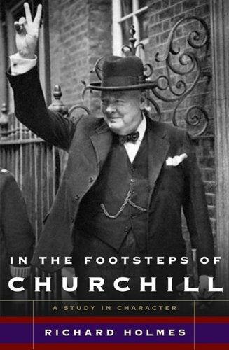 In The Footsteps of Churchill: A Study in Character
