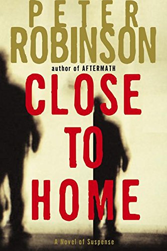 Close to Home: A Novel of Suspense (Inspector Banks Novels)