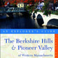 The Berkshire Hills & Pioneer Valley of Western Massachusetts: An Explorer's Guide