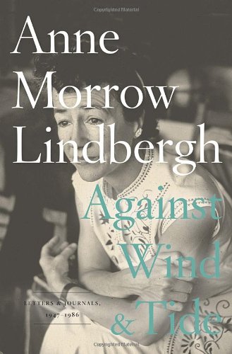Against Wind and Tide: Letters and Journals, 1947-1986