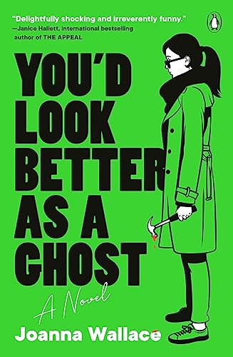 You'd Look Better as a Ghost: A Novel