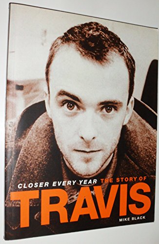 Closer Every Year : The Story of Travis