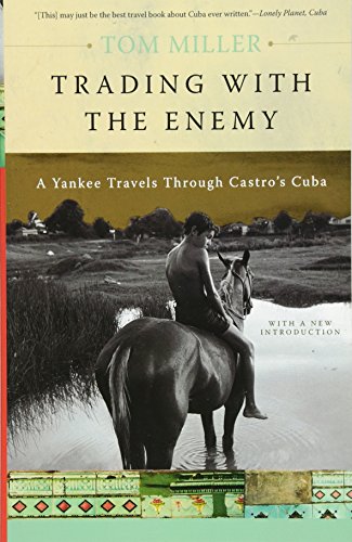 Trading with the Enemy: A Yankee Travels Through Castro's Cuba