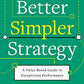 Better, Simpler Strategy: A Value-Based Guide to Exceptional Performance